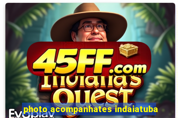 photo acompanhates indaiatuba